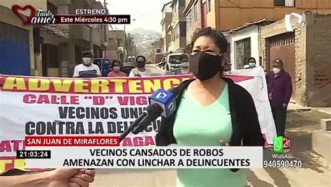 SJL Vecinos Cansados De La Delincuencia Amenazan Con Linchar A