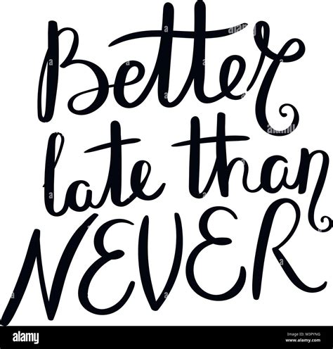 Better Late Than Never Hand Drawn Vector Lettering Phrase Modern