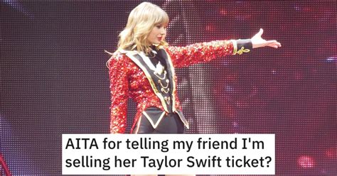 Her Friend Wont Pay Her Back For A Taylor Swift Ticket So Shes Going