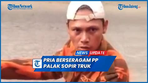 Viral Pria Berseragam Ormas Pp Palak Sopir Truk Diburu Polisi Youtube