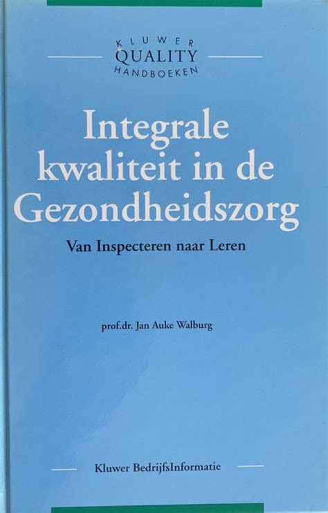 Integrale Kwaliteit In De Gezondheidszorg 9789026726446 Jan Auke