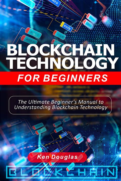 Blockchain Technology For Beginners The Ultimate Beginner S Manual To