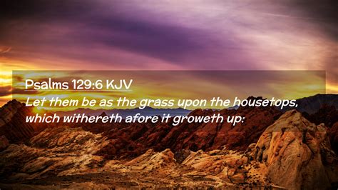 Psalms 1296 Kjv Desktop Wallpaper Let Them Be As The Grass Upon The