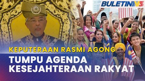 HARI KEPUTERAAN RASMI AGONG Agong Mahu Kerajaan Laksana Projek Rakyat