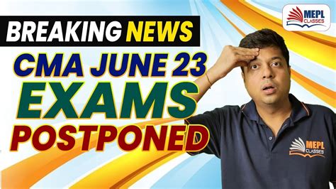 BREAKING NEWS CMA June 23 Exams Postponed MEPL Mohit Agarwal