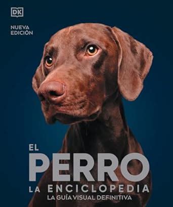 El Perro La Enciclopedia DK Amazon Mx Libros