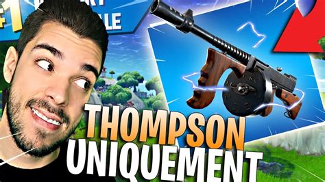 DÉFI TOP 1 UNIQUEMENT THOMPSON SUR FORTNITE LA MEILLEURE ARME