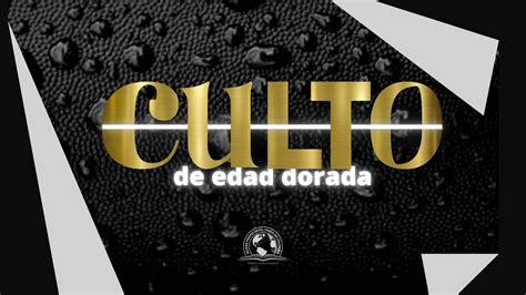 Culto De Edad Dorada 30 05 2023 YouTube