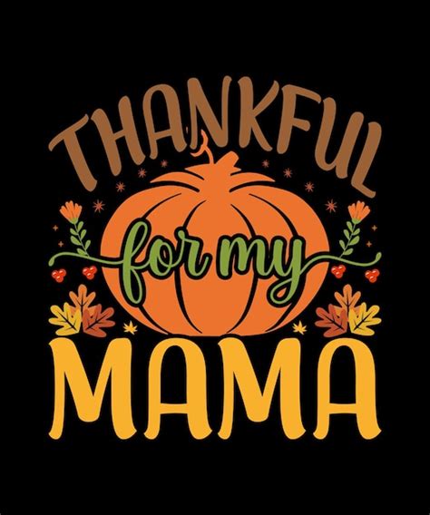 Premium Vector Premium Vector Thankful For My Mama T Shirt Design