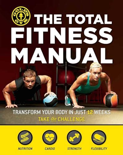 The Total Fitness Manual Transform Your Body In Just 12 Weeks Gold S