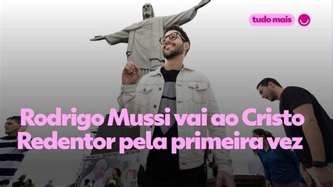 Rodrigo Mussi Vai Ao Cristo Redentor Pela Primeira Vez Pra Agradecer