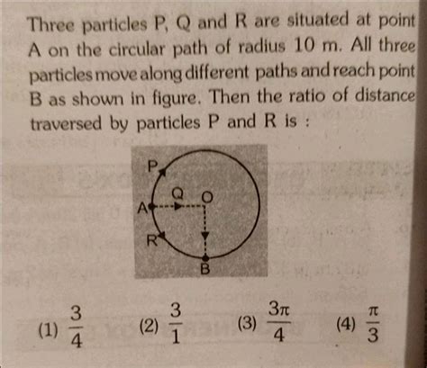 Three Particles P Q And R Are Situated At Point A On The Circular Path Of