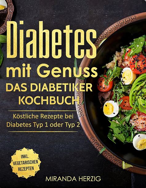 Amazon Diabetes mit Genuss Das Diabetiker Kochbuch Köstliche