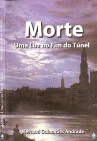 Morte Uma Luz No Fim Do T Nel Hernani Guimar Es Andrade