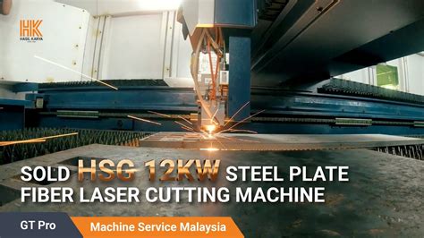 Sold Hsg 12kw Steel Plate Fiber Laser Cutting Machine Gt Pro Machine Service Malaysia Youtube