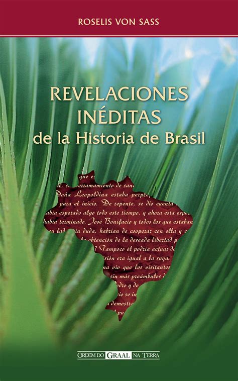 Revelaciones Inéditas de la Historia de Brasil by Roselis von Sass