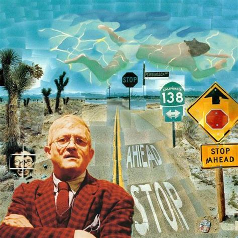 David Hockney was one of the earliest influences I had in the art world ...