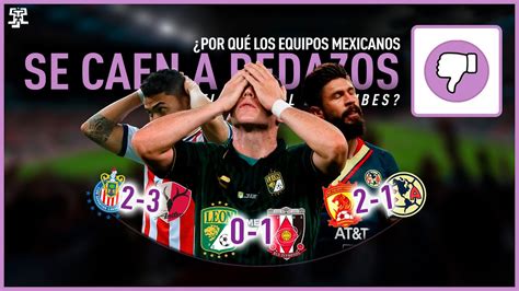 Por Qu Los Equipos Mexicanos Se Caen A Pedazos En El Mundial De