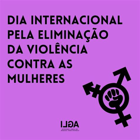 Dia Internacional de Eliminação de Todas as Formas de Violência Contra