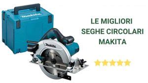 Sega Circolare Makita Guida All Acquisto E Recensioni Sega Circolare