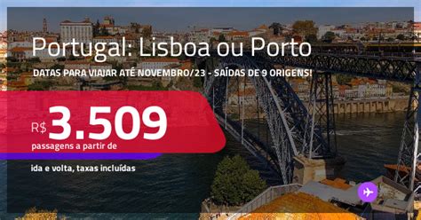 Passagens Para PORTUGAL Lisboa Ou Porto A Partir De R 3 509 Ida E