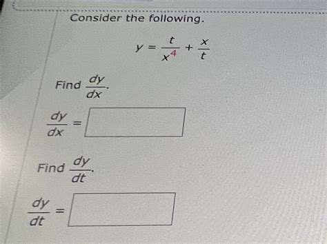 Solved Consider The Following Y Tx4 XtFind Dydx Dydx Find Chegg