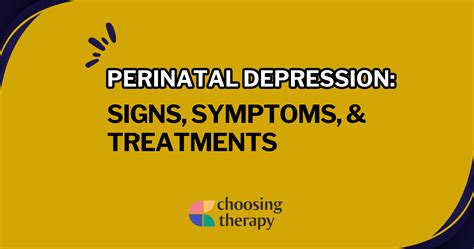 Perinatal Depression Signs Symptoms And Treatments Post