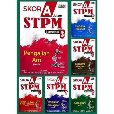 BUKU LATIHAN STPM SKOR A DALAM STPM SEMESTER 3 PENERBIT ILMU BAKTI