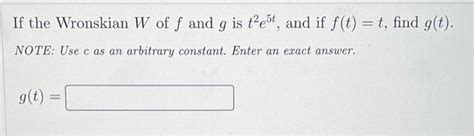 Solved If The Wronskian W Of F And G Is Test And If F T Chegg