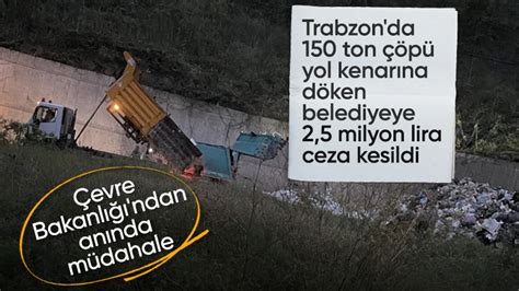 150 ton çöpü yol kenarına döken Ortahisar Belediyesine ceza