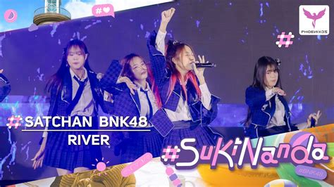 Satchan BNK48 Fancam RIVER BNK48 17th Single SukinandaFIRST