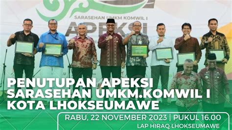 PENUTUPAN APEKSI SARASEHAN UMKM KOMWIL I LHOKSEUMAWE Pj Walikota