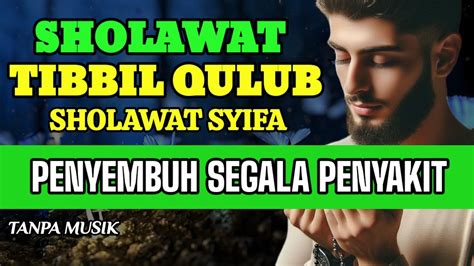 Sholawat Tibbil Qulub Obat Segala Penyakit Youtube