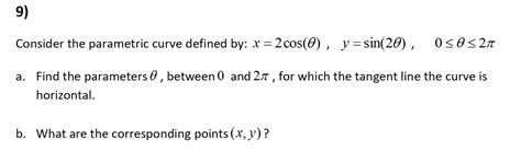 Solved Consider The Parametric Curve Defined By X