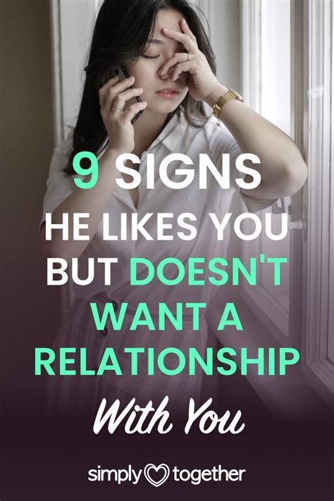 9 Signs He Likes You But Doesnt Want A Relationship With You