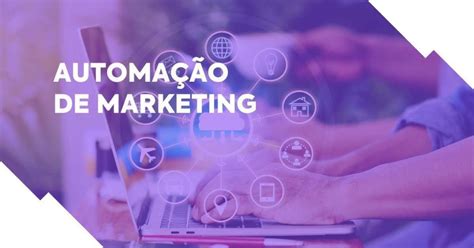 Automação De Marketing O Que é E Como Fazer Herospark Blog