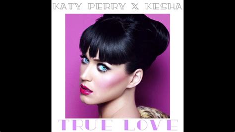 Katy Perry True Love Audio Ft Ke Ha Youtube