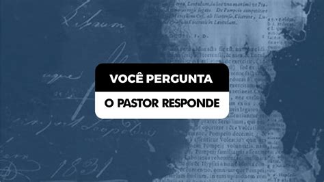 Voc Pergunta O Pastor Responde Youtube