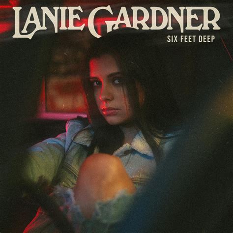 Six Feet Deep - Lanie Gardner - 单曲 - 网易云音乐