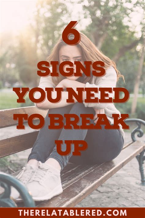 6 Signs You Need To Break Up Breakup Letting Go Of Him How To Know