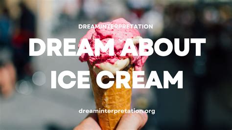 Ice Cream Dream Interpretation Fantasies Liberating Quietude