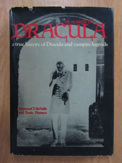 Raymond T Mcnally Radu Florescu In Search Of Dracula A True