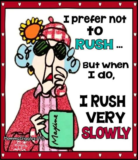 Pin By Rhonda On Maxine Maxine Funny Day Quotes Senior Humor