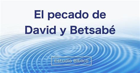 Estudio bíblico Título El pecado de David y Betsabé 2 Samuel 11 1