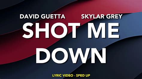 David Guetta Shot Me Down Ft Skylar Grey Lyric Video Sped Up