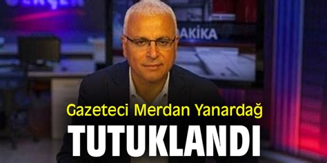 Gazeteci Merdan Yanarda Tutukland