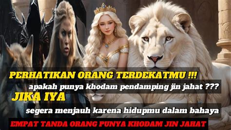 4 TANDA ORANG YANG PUNYA KHODAM PENDAMPING JIN JAHAT SEGERA MENJAUH