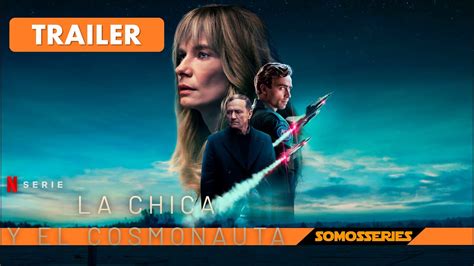 La Chica y el Cosmonauta Netflix Trailer en Español Serie Tv 2023 YouTube