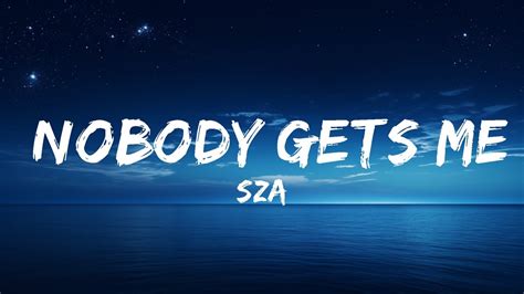 Sza Nobody Gets Me Lyrics 25 Min Youtube