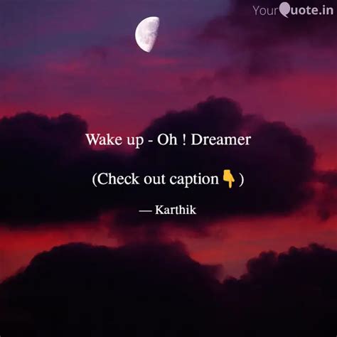 Wake Up Oh Dreamer Quotes Writings By Karthik Writings